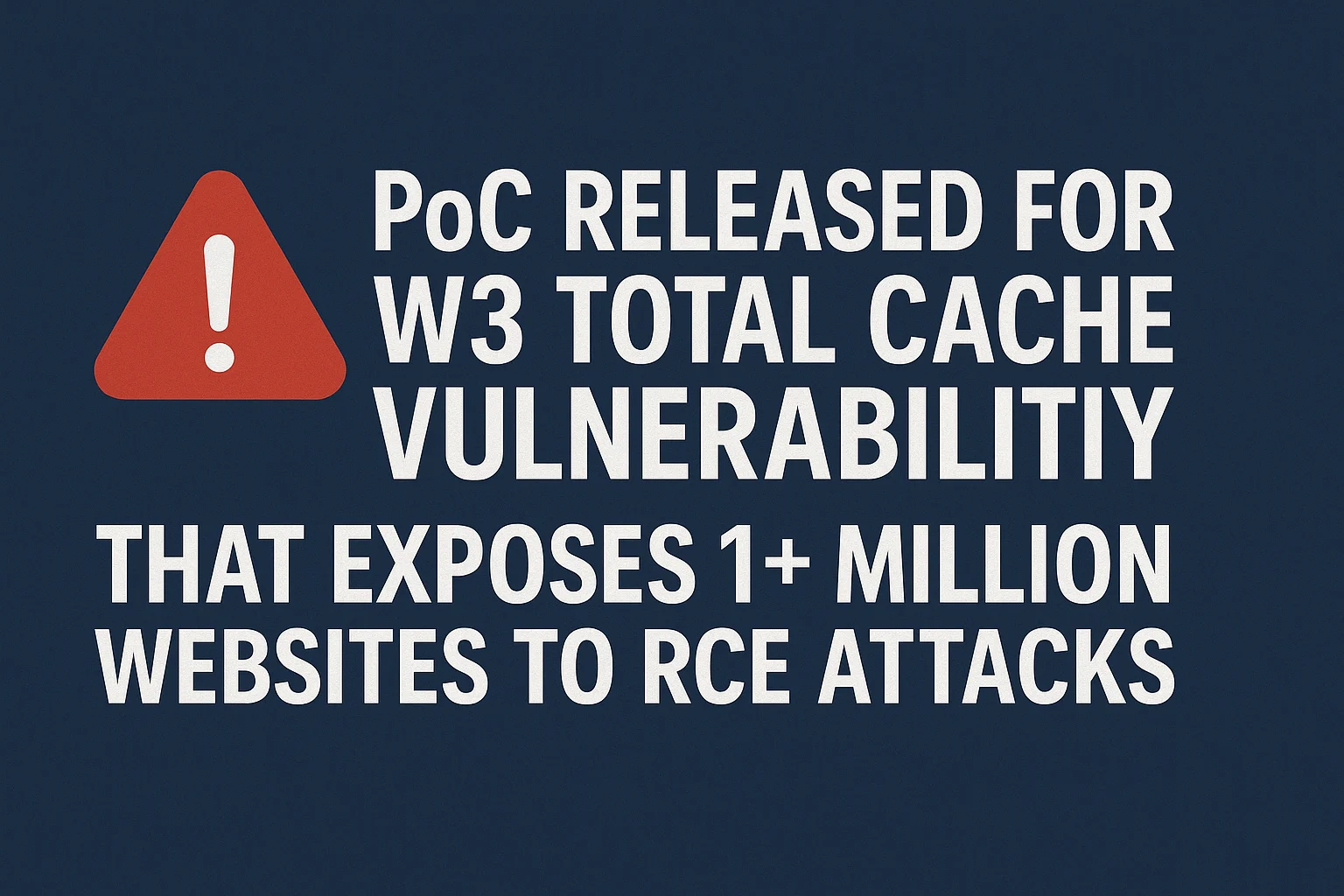 Critical W3 Total Cache Vulnerability Exposes Over 1 Million WordPress ...